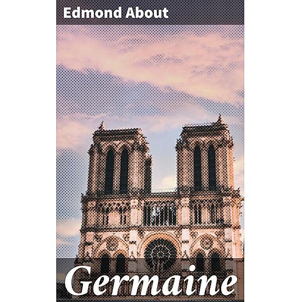 Germaine, Edmond About