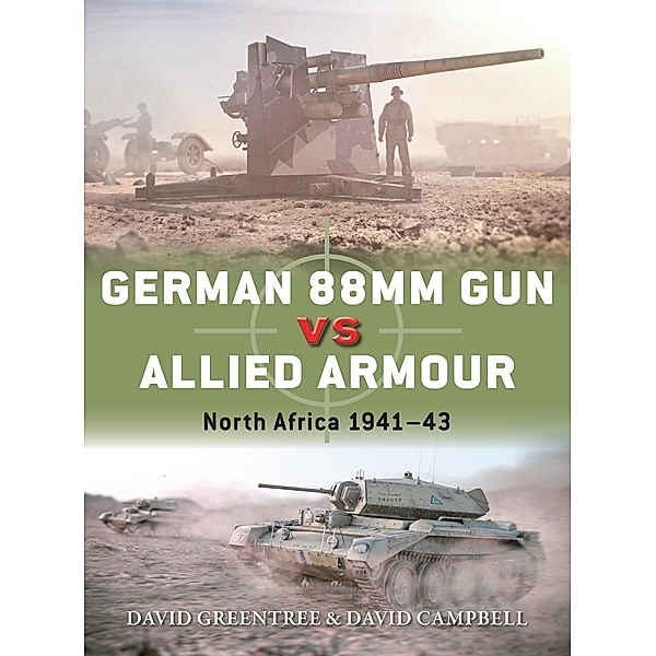 German 88mm Gun vs Allied Armour, David Campbell, David Greentree