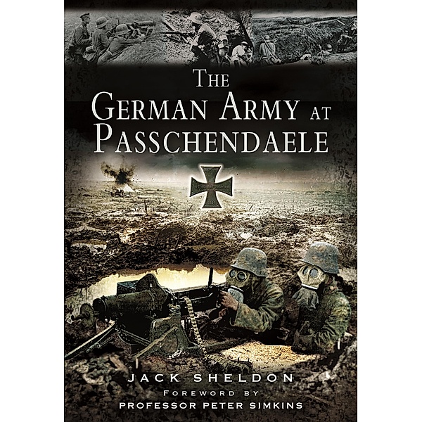 German Army at Passchendaele / Pen and Sword Military, Sheldon Jack Sheldon