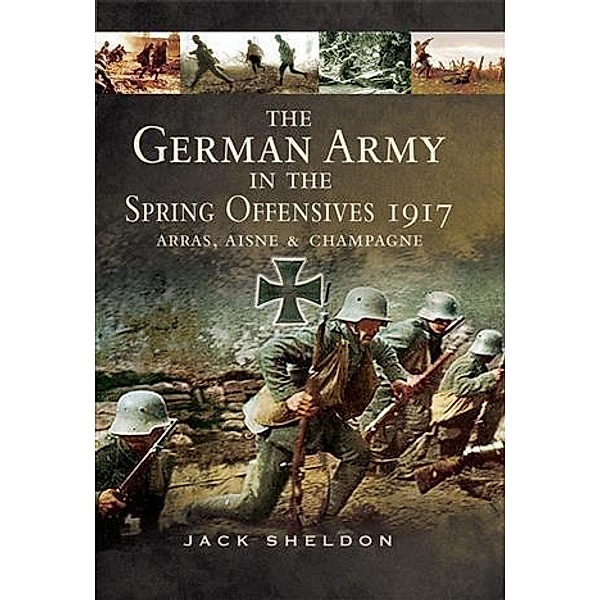German Army in the Spring Offensives 1917, Jack Sheldon