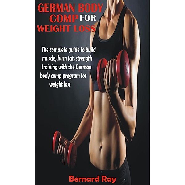 German Body Comp for Weight Loss, Bernard Ray