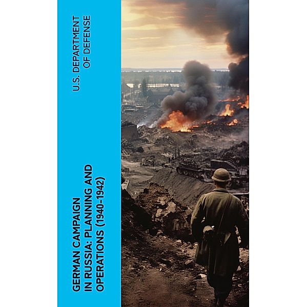 German Campaign in Russia: Planning and Operations (1940-1942), U. S. Department Of Defense