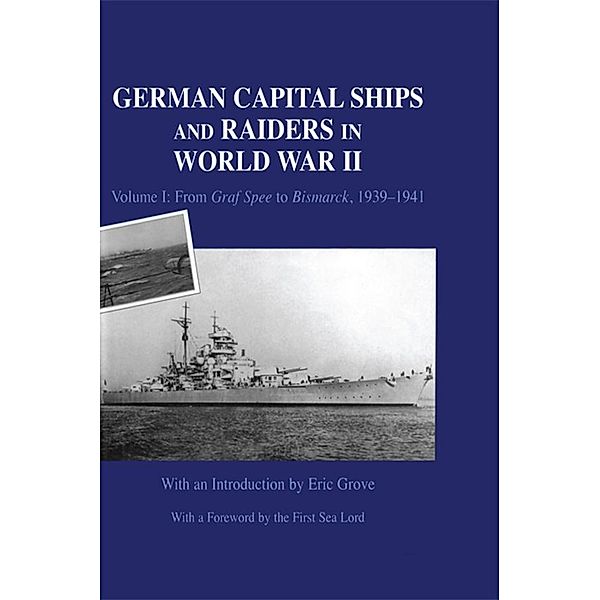 German Capital Ships and Raiders in World War II, Eric Grove
