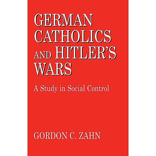 German Catholics and Hitler's Wars, Gordon C. Zahn