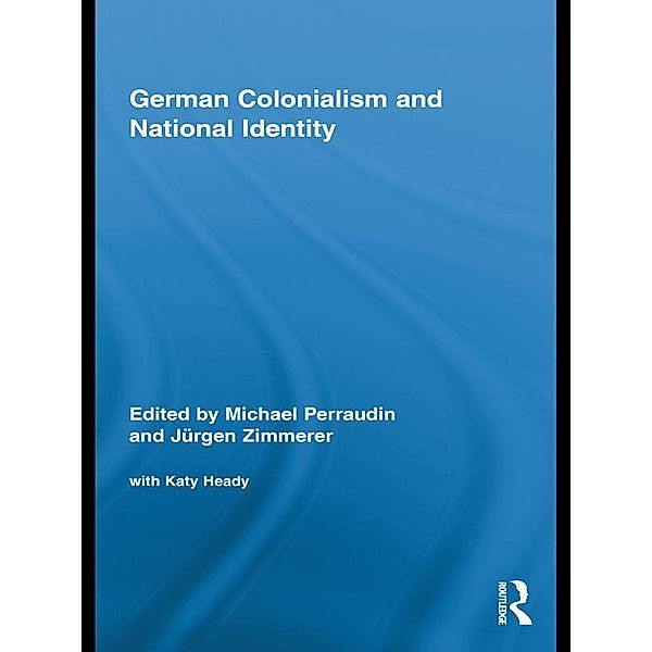 German Colonialism and National Identity / Routledge Studies in Modern European History