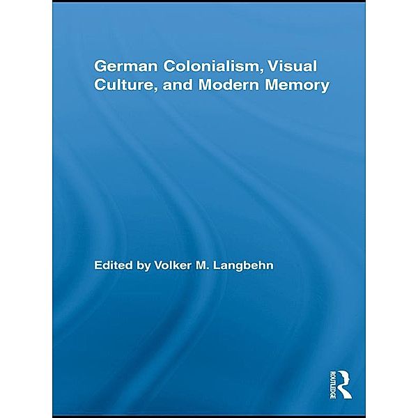 German Colonialism, Visual Culture, and Modern Memory