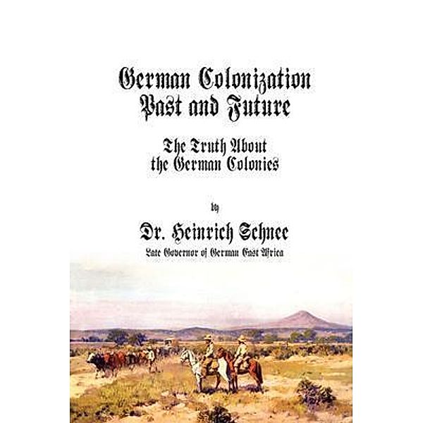 German Colonization Past and Future, Heinrich Schnee