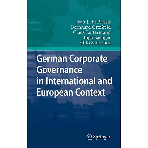 German Corporate Governance in International and European Context, Jean J. du Plessis, Bernhard Großfeld, Claus Luttermann, Ingo Saenger, Otto Sandrock