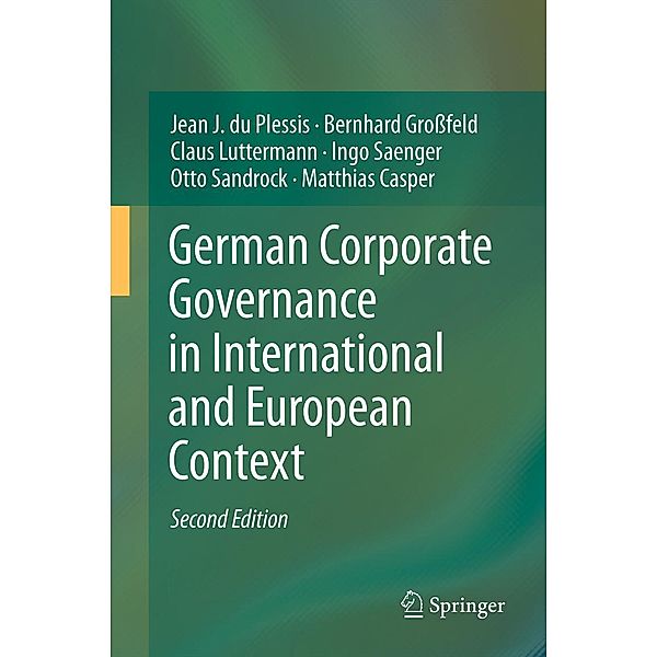 German Corporate Governance in International and European Context, Jean J. du Plessis, Bernhard Grossfeld, Claus Luttermann, Ingo Saenger, Otto Sandrock, Matthias Casper