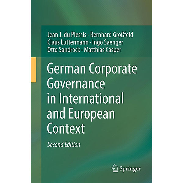 German Corporate Governance in International and European Context, Jean J. du Plessis, Bernhard Großfeld, Claus Luttermann, Ingo Saenger, Otto Sandrock, Matthias Casper