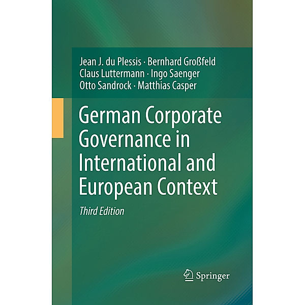 German Corporate Governance in International and European Context, Jean J. du Plessis, Bernhard Grossfeld, Claus Luttermann, Ingo Saenger, Otto Sandrock, Matthias Casper