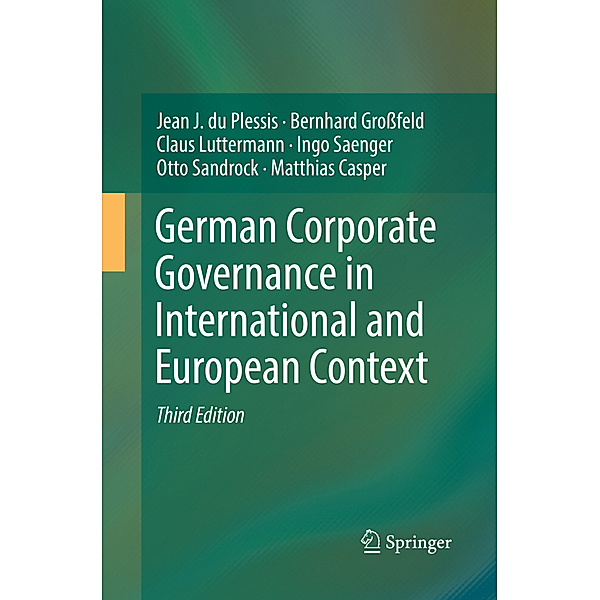 German Corporate Governance in International and European Context, Jean J. du Plessis, Bernhard Großfeld, Claus Luttermann, Ingo Saenger, Otto Sandrock, Matthias Casper