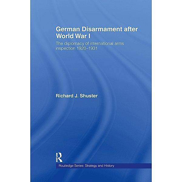 German Disarmament After World War I, Richard J. Shuster