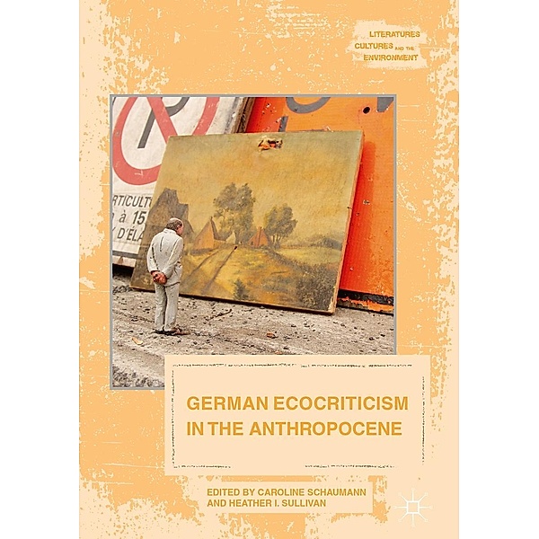 German Ecocriticism in the Anthropocene / Literatures, Cultures, and the Environment