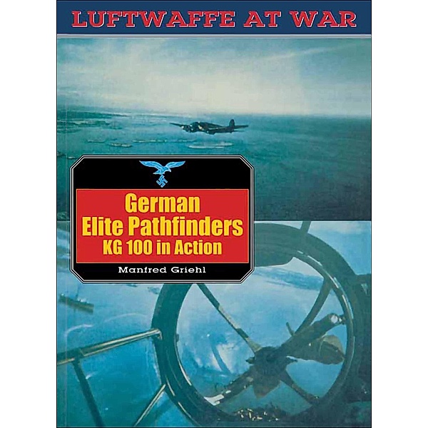 German Elite Pathfinders / Luftwaffe at War, Manfred Griehl