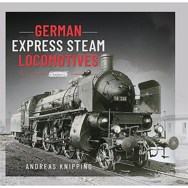 German Express Steam Locomotives, Knipping Andreas Knipping