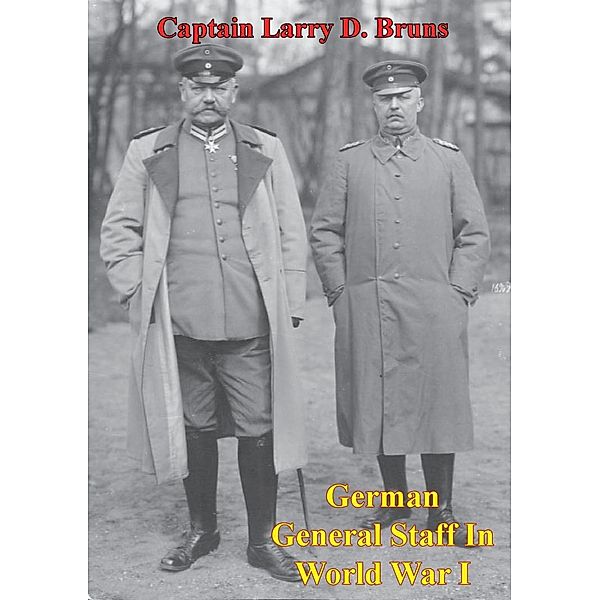 German General Staff In World War I, Captain Larry D. Bruns