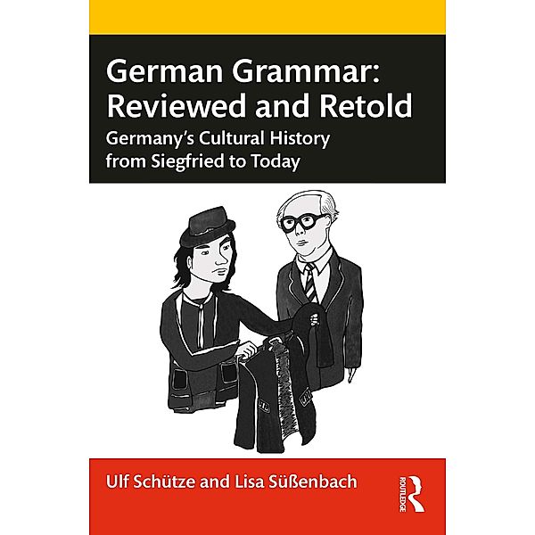 German Grammar: Reviewed and Retold, Ulf Schütze, Lisa Süßenbach