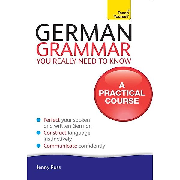 German Grammar You Really Need To Know: Teach Yourself, Jenny Russ