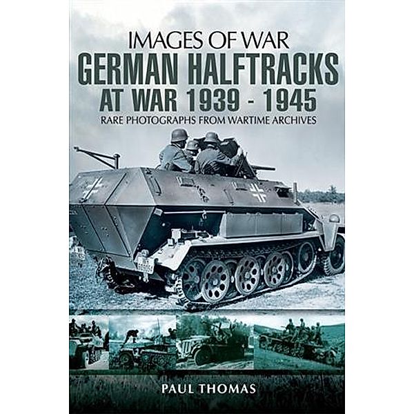 German Halftracks At War 1939-1945, Paul Thomas