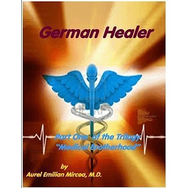 German Healer, M. D. Aurel Emilian Mircea