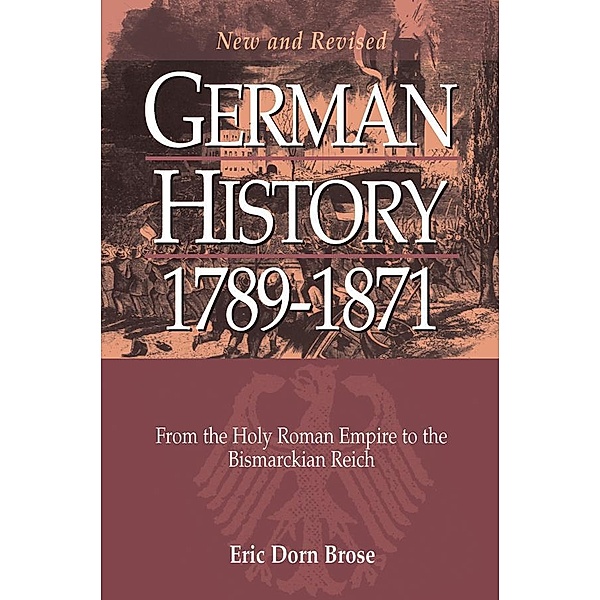 German History 1789-1871, Eric Dorn Brose