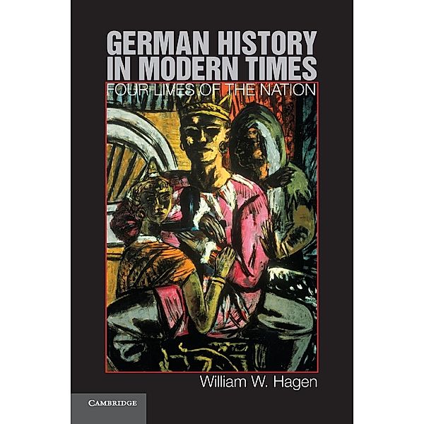 German History in Modern Times, William W. Hagen