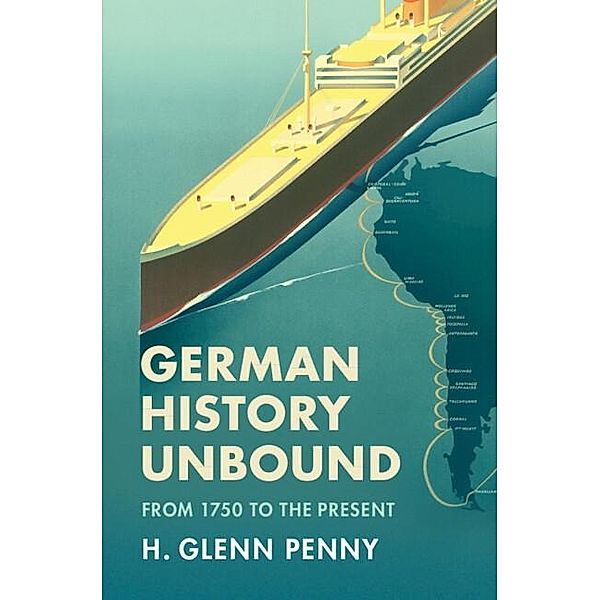 German History Unbound, H. Glenn Penny