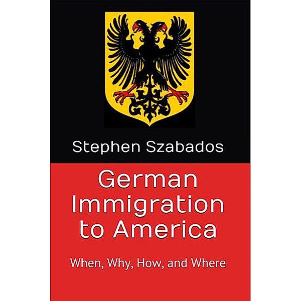 German Immigration to America, Stephen Szabados