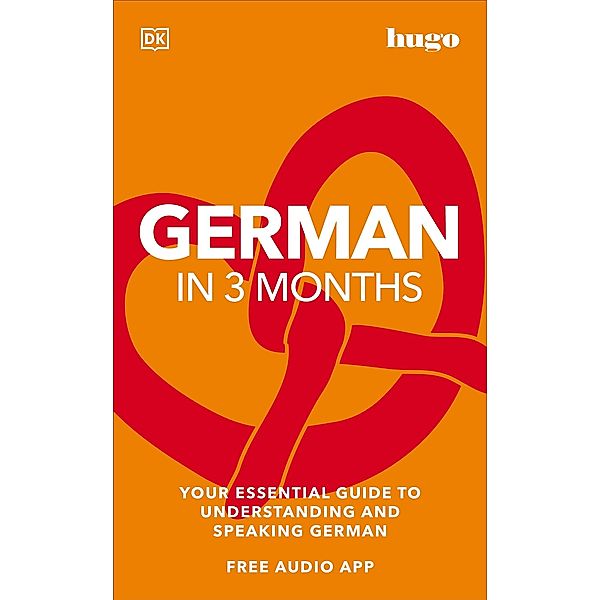 German in 3 Months with Free Audio App / DK Hugo in 3 Months Language Learning Courses, Dk