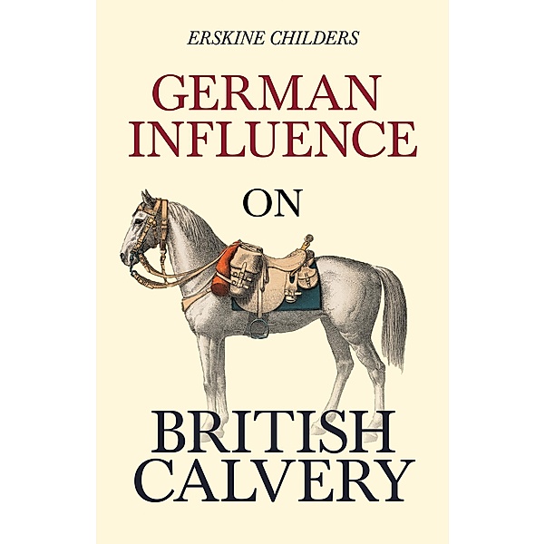 German Influence on British Cavalry, Erskine Childers, Ryan Desmond
