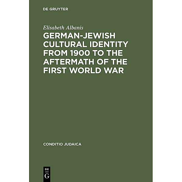 German-Jewish Cultural Identity from 1900 to the Aftermath of the First World War, Elisabeth Albanis
