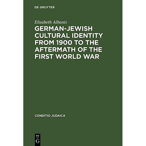 German-Jewish Cultural Identity from 1900 to the Aftermath of the First World War / Conditio Judaica Bd.37, Elisabeth Albanis