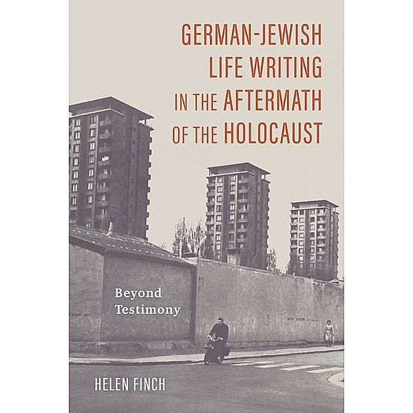 German-Jewish Life Writing in the Aftermath of the Holocaust / Dialogue and Disjunction: Studies in Jewish German Literature, Culture & Thought Bd.11, Helen Finch