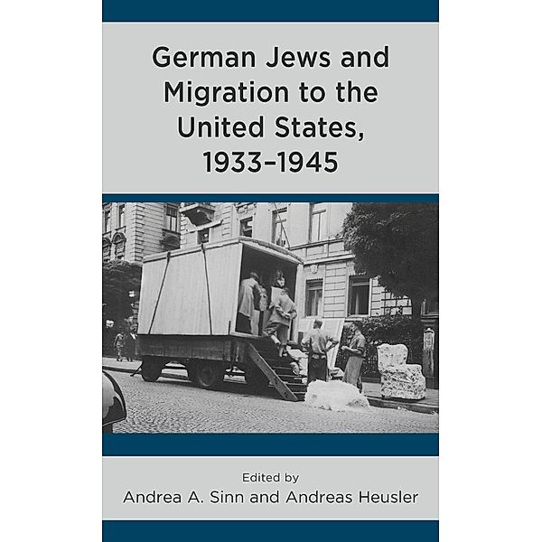 German Jews and Migration to the United States, 1933-1945 / Lexington Studies in Modern Jewish History, Historiography, and Memory