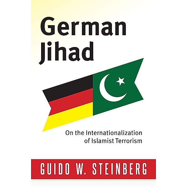 German Jihad / Columbia Studies in Terrorism and Irregular Warfare, Guido Steinberg