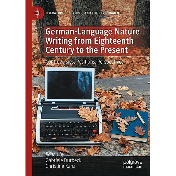 German-Language Nature Writing from Eighteenth Century to the Present / Literatures, Cultures, and the Environment