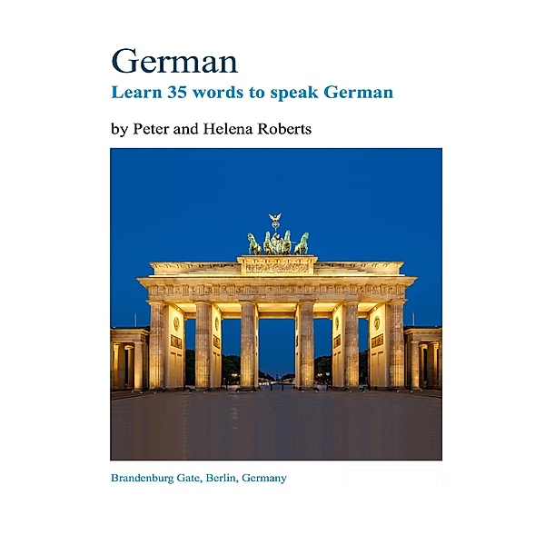 German - Learn 35 Words to Speak German, Peter Roberts, Helena Roberts