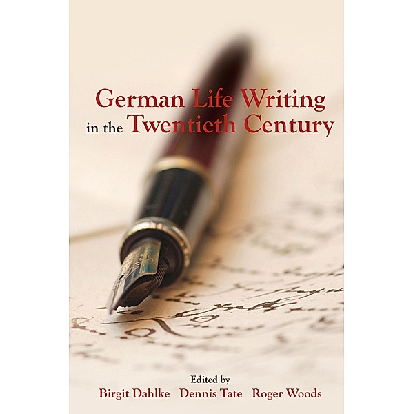 German Life Writing in the Twentieth Century / Studies in German Literature Linguistics and Culture Bd.96