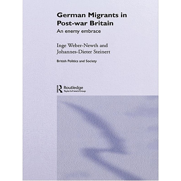 German Migrants in Post-War Britain, Inge Weber-Newth, Johannes-Dieter Steinert