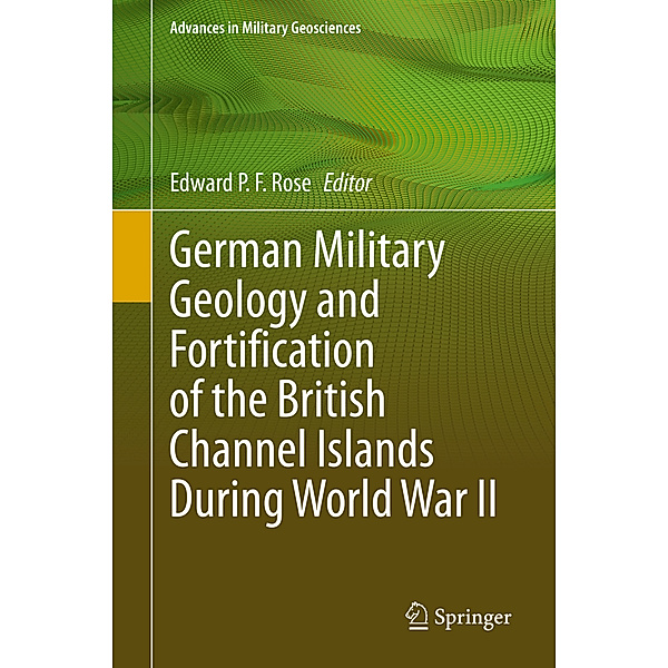 German Military Geology and Fortification of the British Channel Islands During World War II