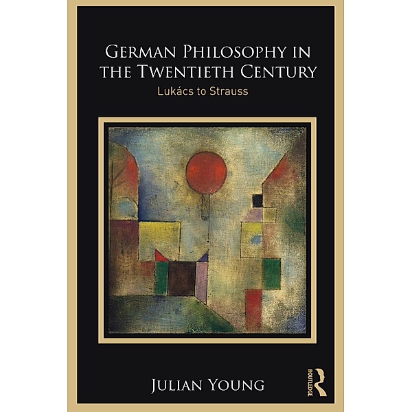 German Philosophy in the Twentieth Century, Julian Young