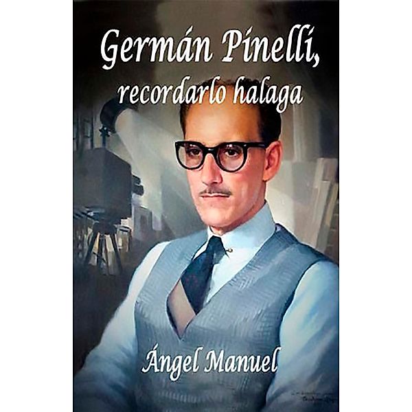 Germán Pinelli, recordarlo halaga, Ángel Manuel Pérez Álvarez