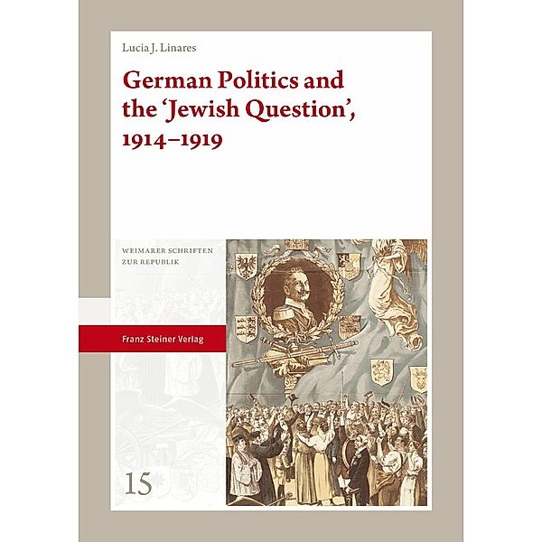 German Politics and the 'Jewish Question', 1914-1919, Lucia J. Linares