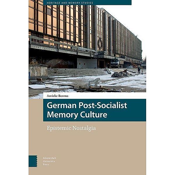 German Post-Socialist Memory Culture, Amieke Bouma