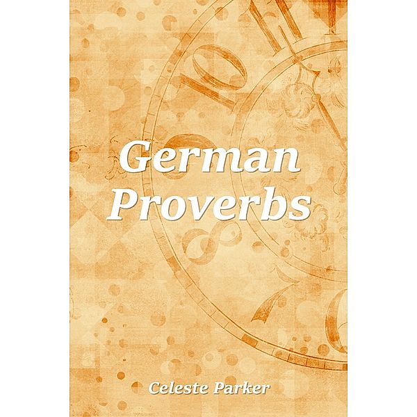 German Proverbs / Proverbs, Celeste Parker