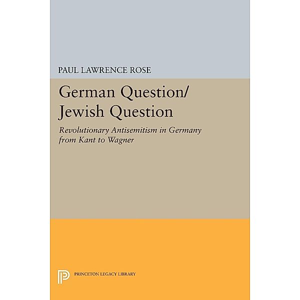 German Question/Jewish Question / Princeton Legacy Library Bd.1090, Paul Lawrence Rose