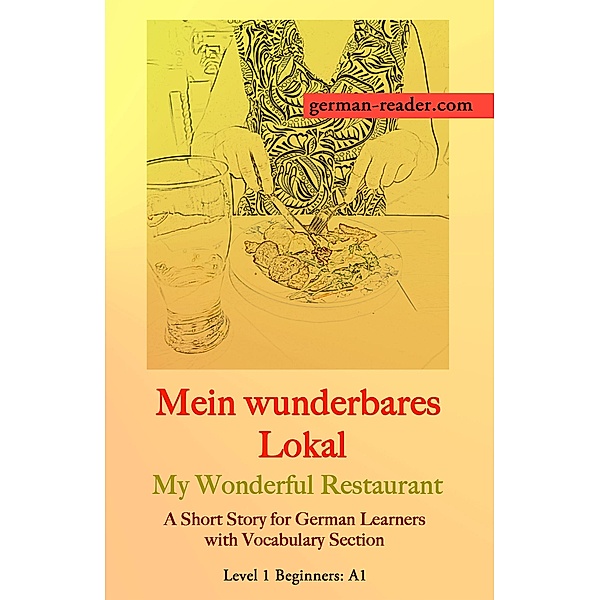 German Reader, Level 1 Beginners (A1): Mein wunderbares Lokal / German Reader Bd.2, Klara Wimmer