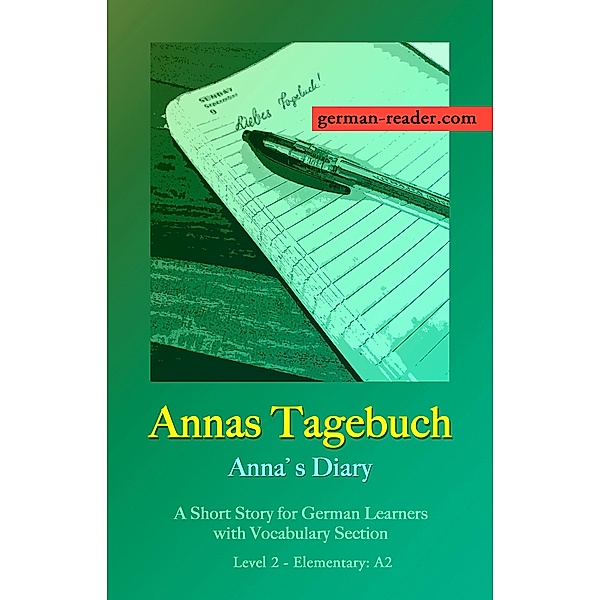 German Reader, Level 2 - Elementary (A2): Annas Tagebuch / German Reader Bd.5, Klara Wimmer