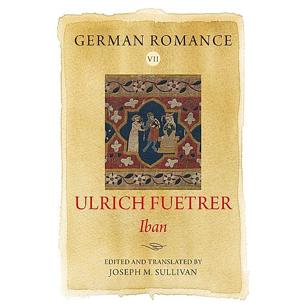 German Romance VII: Ulrich Fuetrer, Iban, Ulrich Fuetrer